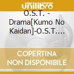 O.S.T. - Drama[Kumo No Kaidan]-O.S.T.        Idan]Original Soundtrack cd musicale di O.S.T.
