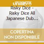 Risky Dice - Risky Dice All Japanese Dub Mix#2 cd