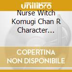 Nurse Witch Komugi Chan R Character Songs / Animation O.S.T. cd