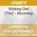 Winking Owl (The) - Blooming cd musicale di Winking Owl, The