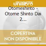Otomeshinto - Otome Shinto Dai 2 Maku-Tabidachi cd