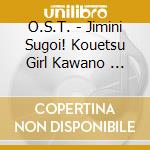 O.S.T. - Jimini Sugoi! Kouetsu Girl Kawano   Goi!Kouetsu Girl.Kouno Etsuko Origin cd