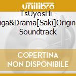 TsUyosHi - Eiga&Drama[Saki]Original Soundtrack cd musicale