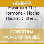 Maximum The Hormone - Hocho Hasami Cutter Knife Dos cd musicale di Maximum The Hormone
