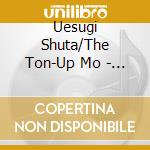 Uesugi Shuta/The Ton-Up Mo - Fighters Sanka cd musicale di Uesugi Shuta/The Ton