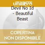 Devil No Id - Beautiful Beast cd