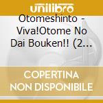 Otomeshinto - Viva!Otome No Dai Bouken!! (2 Cd) cd musicale