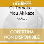 Oi Tomoko - Mou Akikaze Ga... cd