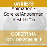 Animation - Soreike!Anpanman Best Hit'16 cd musicale di Animation