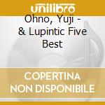 Ohno, Yuji - & Lupintic Five Best cd