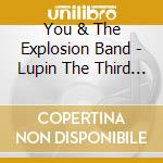 You & The Explosion Band - Lupin The Third Part 4-O.S.T.More It (2 Cd) cd