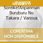 Soreike!Anpanman Buruburu No Takara / Various cd musicale di Various