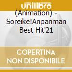 (Animation) - Soreike!Anpanman Best Hit'21 cd musicale