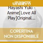 Hayashi Yuki - Anime[Love All Play]Original Soundtrack (2 Cd) cd musicale