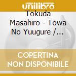 Tokuda Masahiro - Towa No Yuugure / O.S.T. cd