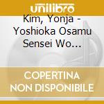 Kim, Yonja - Yoshioka Osamu Sensei Wo Shinonde cd