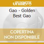 Gao - Golden Best Gao cd musicale