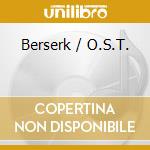 Berserk / O.S.T. cd musicale di Animation