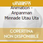 Animation - Anpanman Minnade Utau Uta cd musicale di Animation