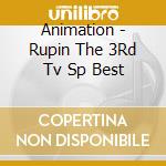 Animation - Rupin The 3Rd Tv Sp Best cd