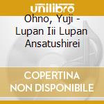 Ohno, Yuji - Lupan Iii Lupan Ansatushirei cd