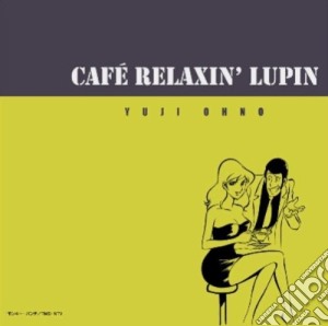 Yuji Ohno - Cafe Relaxin' Lupin cd musicale di Lupin Iii