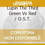 Lupin The Third Green Vs Red / O.S.T. cd