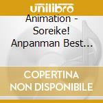Animation - Soreike! Anpanman Best Hit '10 cd musicale di Animation