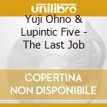 Yuji Ohno & Lupintic Five - The Last Job cd musicale di Yuji Ohno & Lupintic Five
