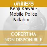 Kenji Kawai - Mobile Police Patlabor Tv+New Ova 20Th Anniversary (4 Cd) cd