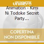 Animation - Kimi Ni Todoke Secret Party -Kitahoro Koukou Gakkou Sai Another Side cd musicale