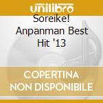 Soreike! Anpanman Best Hit '13 cd musicale