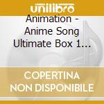 Animation - Anime Song Ultimate Box 1 -Shouwa Hen- cd musicale di Animation