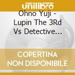 Ohno Yuji - Lupin The 3Rd Vs Detective Conan The Movie Original Soundtrack cd