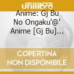 Anime: Gj Bu No Ongaku'@' Anime [Gj Bu] Character Song & Soundtrack Shuu  (2 Cd) cd musicale di Animation