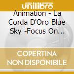 Animation - La Corda D'Oro Blue Sky -Focus On Ue Sky Focus On Jinnan Koukou cd musicale di Animation