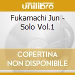 Fukamachi Jun - Solo Vol.1 cd