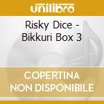 Risky Dice - Bikkuri Box 3 cd