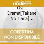 Ost - Drama[Takane No Hana] Original Soundtrack cd