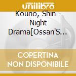 Kouno, Shin - Night Drama[Ossan'S Love] / O.S.T. cd musicale di Kouno, Shin