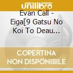 Evan Call - Eiga[9 Gatsu No Koi To Deau Made]Original Soundtrack cd