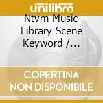 Ntvm Music Library Scene Keyword / Various cd