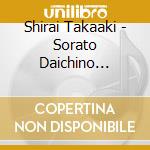Shirai Takaaki - Sorato Daichino Nostalgia cd