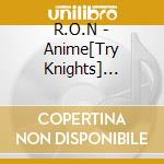 R.O.N - Anime[Try Knights] Original Soundtrack cd