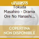 Tokuda Masahiro - Drama Ore No Hanashi Ha Nagai Origi Al Soundtrack cd musicale
