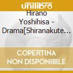 Hirano Yoshihisa - Drama[Shiranakute Iikoto]Original Soundtrack cd