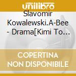 Slavomir Kowalewski.A-Bee - Drama[Kimi To Sekai Ga Owaru Hi Ni]Original Soundtrack cd musicale