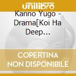 Kanno Yugo - Drama[Koi Ha Deep Ni]Original Soundtrack cd musicale
