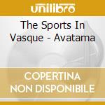 The Sports In Vasque - Avatama cd