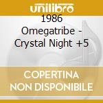 1986 Omegatribe - Crystal Night +5 cd